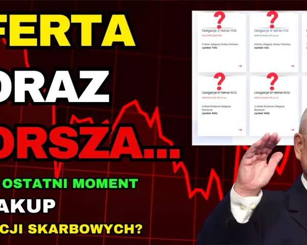 Czy warto kupić obligacje skarbowe 3-letnie? Oferta coraz gorsza, czy to ostatni moment na zakup obligacji skarbowych?