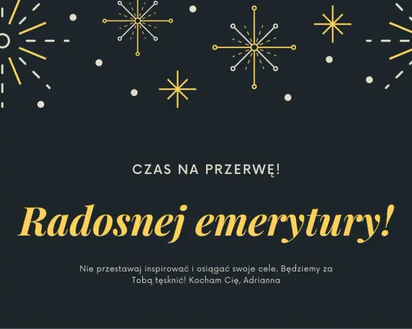Złote myśli z okazji przejścia na emeryturę: "Radosnej emerytury!". Niech czas na przerwę będzie pełen inspiracji i spełnienia celów.