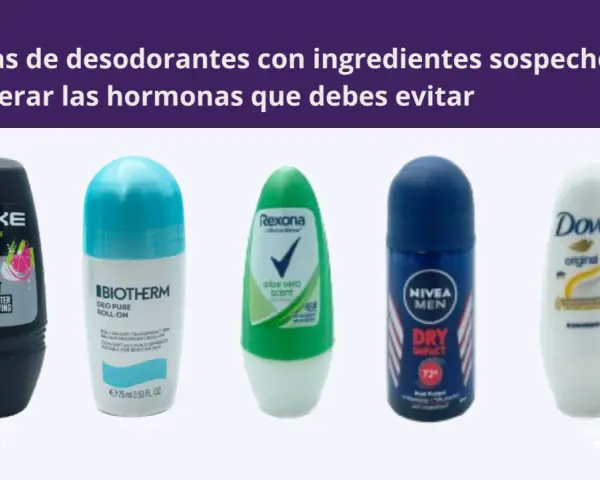 Cinco desodorantes de marcas conocidas, algunos con ingredientes sospechosos. Busca desodorantes sin disruptores endocrinos para tu bienestar.
