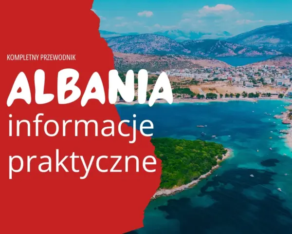 Kompletny przewodnik po Albanii. Czy do Albanii trzeba paszport? Praktyczne informacje o podróży do tego pięknego kraju.