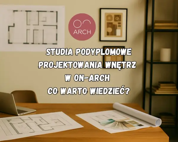 Biurko z laptopem i planami architektonicznymi. Tytuł: Studia podyplomowe projektowania wnętrz w ON-ARCH. Co warto wiedzieć?