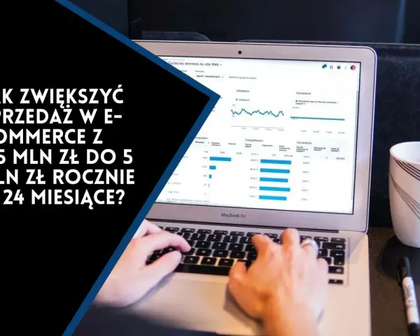 Ręce na klawiaturze laptopa analizują wykresy sprzedaży. Jak zwiększyć sprzedaż w e-commerce z 0,5 mln zł do 5 mln zł rocznie w 24 miesiące? Bez zawrotów głowy i mdłości.