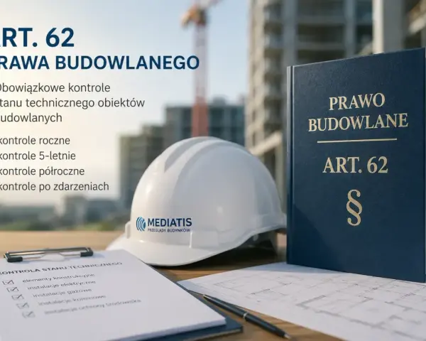 Art. 62 Prawa Budowlanego: obowiązkowe kontrole stanu technicznego obiektów budowlanych, w tym roczne, 5-letnie, półroczne i po zdarzeniach. Polska klasyfikacja obiektów budowlanych.