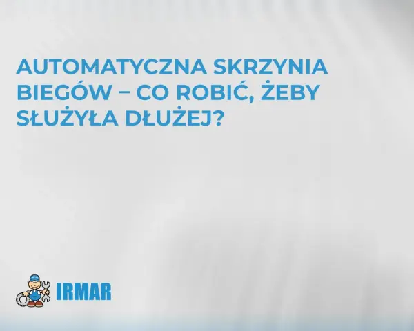 Automatyczna skrzynia biegów – jak dbać, by służyła dłużej? Logo IRMAR.