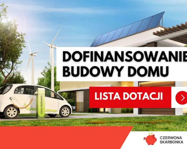 Dofinansowanie budowy domu z ekologicznymi rozwiązaniami: auto elektryczne, panele słoneczne, wiatraki. Sprawdź listę dotacji.