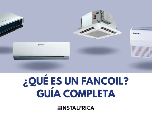 Unidades de aire acondicionado tipo fan coil: conducto, cassette, pared y suelo. Guía completa.