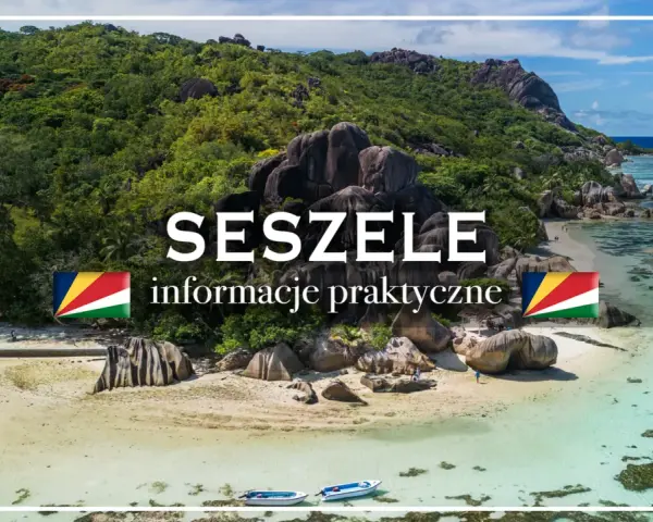 Rajskie plaże, granitowe skały i turkusowa woda. Seszele czy warto? Praktyczne informacje o podróży.