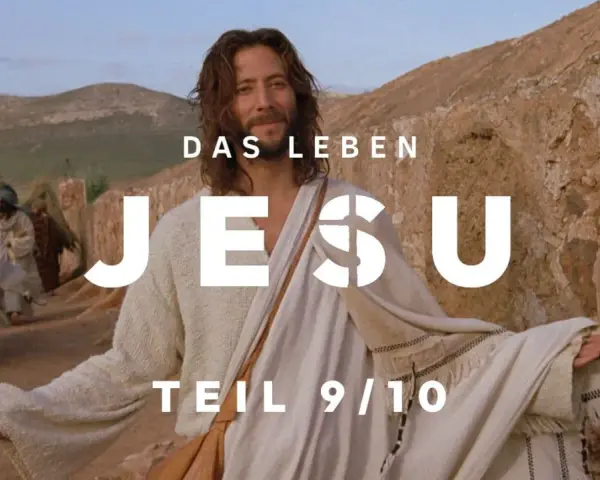 Jesus, der Weg, die Wahrheit und das Leben. Sein Leben, Teil 9/10. John 17:3.