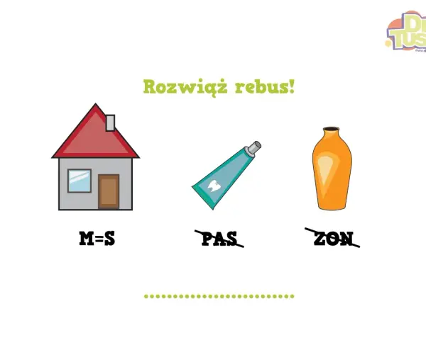 Rozwiąż rebus! Dom (M=S), pasta do zębów (PAS), wazon (ZON) - zabawa dla dzieci w klasach 1-3.