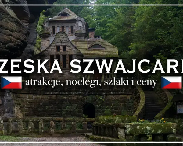 Kamienny zamek w lesie, idealne miejsce na wycieczkę. Czeska Szwajcaria jak dojechać, atrakcje, noclegi, szlaki i ceny.