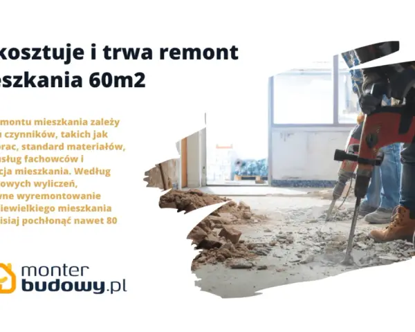 Ile kosztuje remont 60 metrowego mieszkania? Zależy od zakresu prac, materiałów i fachowców. Nawet małe mieszkanie można wyremontować za 80 tys. zł.