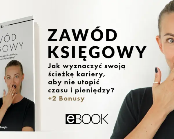 Ebook "Zawód księgowy" z Natalią Smagło. Dowiedz się, jak wyznaczyć swoją ścieżkę kariery, by nie utopić czasu i pieniędzy.