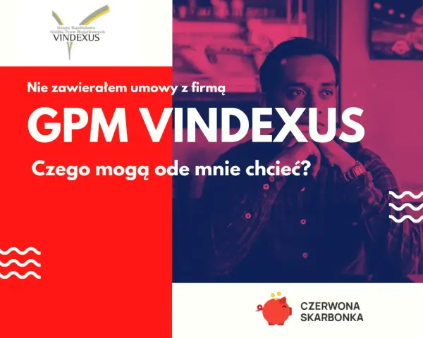 Nie zawierałem umowy z firmą GPM VINDEXUS. Czego mogą ode mnie chcieć? To pytanie o Vindexus.