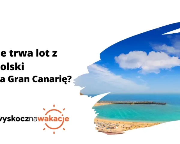 Wyspy Kanaryjskie: Ile trwa lot z Polski? Sprawdź i zaplanuj!