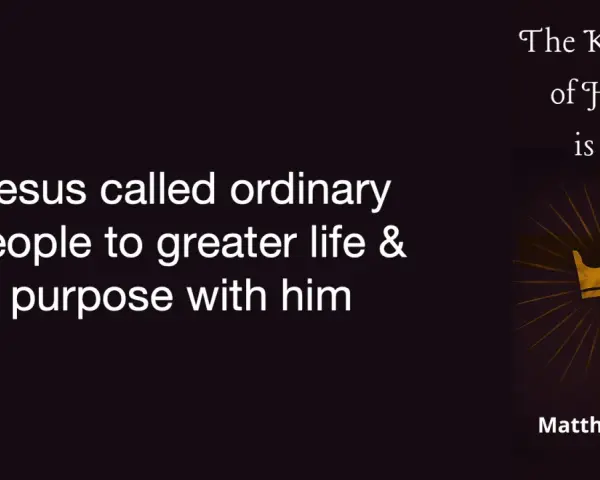 Jesus called ordinary people to a greater life and purpose, revealing that the Kingdom of Heaven is near.