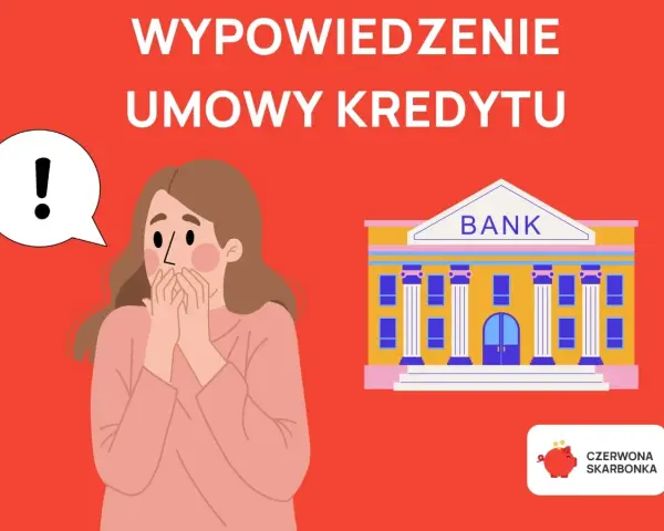 Zaskoczona kobieta i bank. Co dalej, gdy bank wypowie umowę kredytu? Czerwona skarbonka podpowie.
