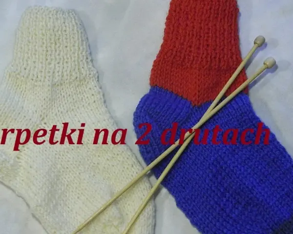 Jak zrobić skarpetki na dwóch drutach - proste kroki dla początkujących