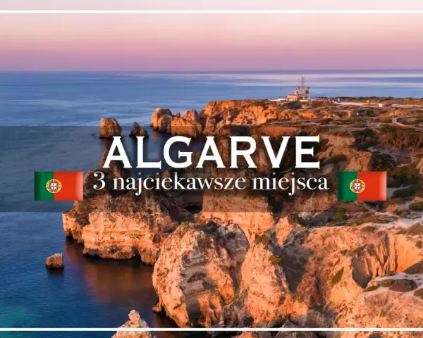 Algarve: 3 najciekawsze miejsca. Zobacz, co warto zobaczyć w Algarve, Portugalii, podczas zachodu słońca nad klifami.