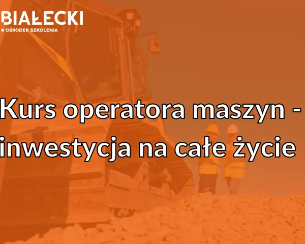 Kurs na spycharki w Ośrodku Szkolenia BIAŁECKI to inwestycja na całe życie. Dwie osoby w kaskach i kamizelkach stoją obok potężnej maszyny budowlanej.