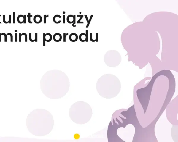 Kalkulator ciąży i terminu porodu. Dowiedz się, ile dni trwa ciąża i kiedy spodziewać się dziecka.