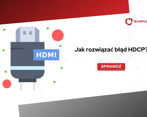 Grafika przedstawia wtyczkę HDMI i pytanie "Jak rozwiązać błąd HDCP?". Dowiedz się, co to HDCP i jak naprawić problemy z tym zabezpieczeniem.