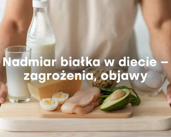 Nadzór nad spożyciem białka jest kluczowy. Nadmiar białka objawy mogą być niepokojące. Na zdjęciu produkty bogate w białko: mleko, ser, jajka, kurczak, awokado, fasola.