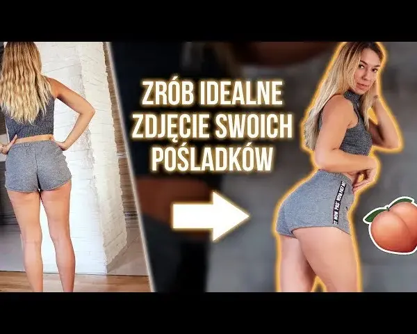 Jak zrobić zdjęcie pośladków, aby wyglądały zachwycająco i naturalnie