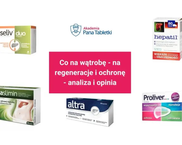 Suplementy na wątrobę: Hepaslimin, Hepatil, Altra, Proliver, Esseliv duo. Analiza i opinia o sanohepatic.