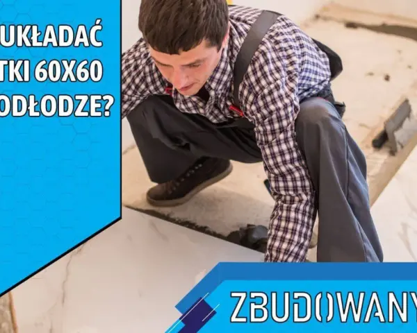 Fachowiec układa płytki podłogowe 60x60, pokazując różne wzory układania. Zbudowany.pl.