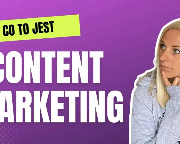 Content co to? Jak tworzyć treści, które przyciągają klientów?