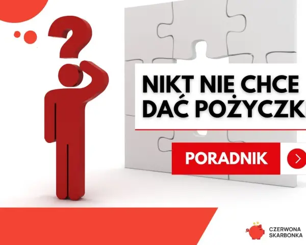 Czerwona postać z pytajnikiem nad głową zastanawia się, dlaczego nigdzie nie chcą mi dać pożyczki. Obok białe puzzle i napis "PORADNIK".