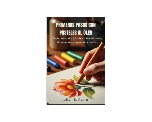 Una mano dibuja una flor con un pastel al óleo. La portada del libro "Primeros pasos con pasteles al óleo" muestra una guía para principiantes.