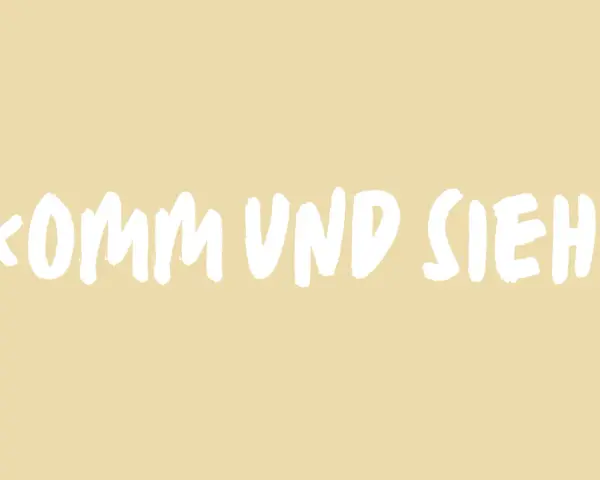 Komm und sieh! Ein Aufruf, etwas Neues zu entdecken, geschrieben in weißer Schrift auf hellem Hintergrund.