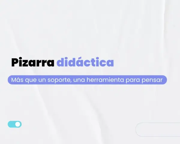 Pizarra didáctica: más que un soporte, una herramienta para pensar. Explora los usos de la pizarra para potenciar el aprendizaje.