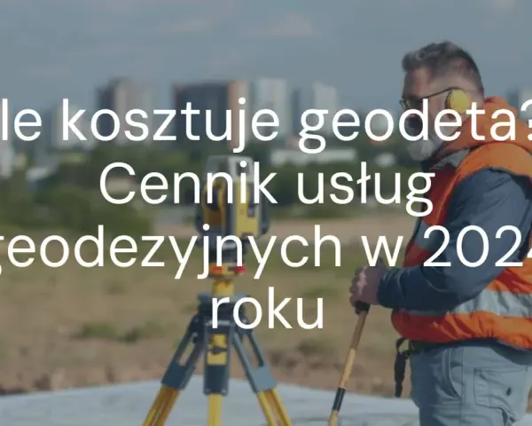 Ile geodeta bierze od punktu? Cennik i ukryte koszty 2026