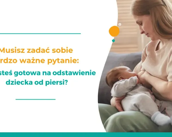 Jak odstawić dziecko od karmienia piersią bez stresu i łez