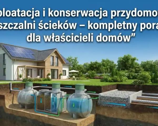 Przydomowa oczyszczalnia: Opróżnianie, kontrole, kary co musisz wiedzieć?