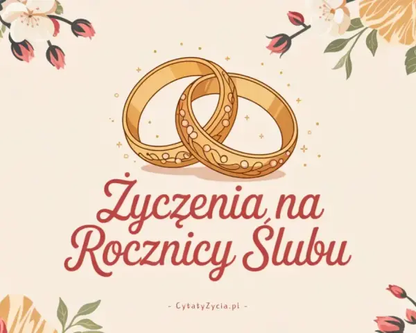 Złote obrączki i kwiaty na tle. Życzenia na rocznicę ślubu, inspirujące cytaty o szczęściu.