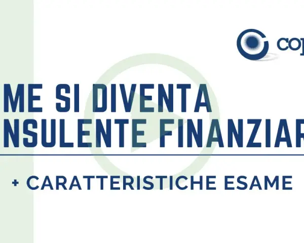 Diventa un consulente finanziario: scopri come con il corso broker finanziario e le caratteristiche dell'esame.