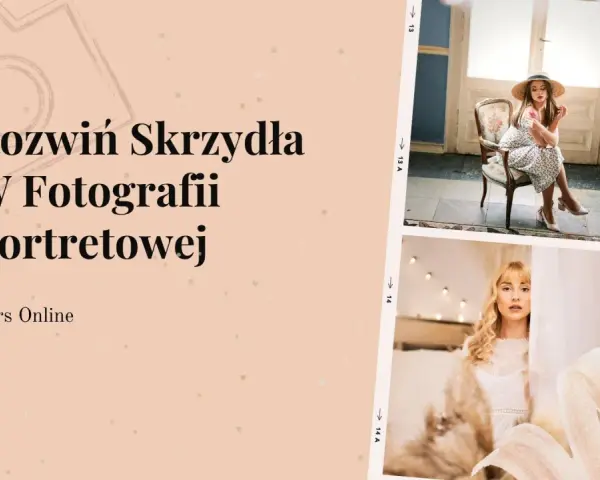 Rozwiń skrzydła w fotografii portretowej! Kurs online dla początkujących i zaawansowanych.