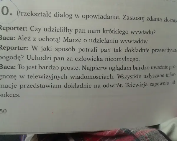 Reporter pyta Baca o prognozy pogody. Baca zdradza sekret: ogląda wiadomości i mówi odwrotnie. To jego opowiadanie z dialogiem.