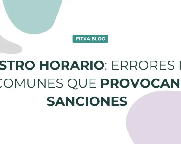 Registro horario: errores comunes que provocan sanciones. Evita multas con una hoja de registro de jornada laboral impecable.