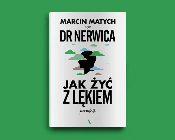 Jak żyć z lękiem dr Nerwica i nie dać mu zdominować życia