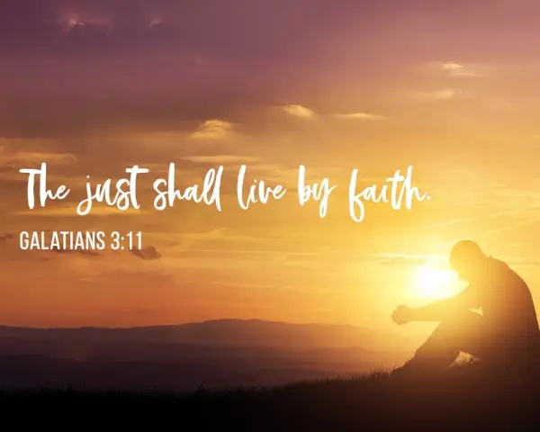 A silhouette of a person praying at sunset, with the text "The just shall live by faith. GALATIANS 3:11" overlayed.