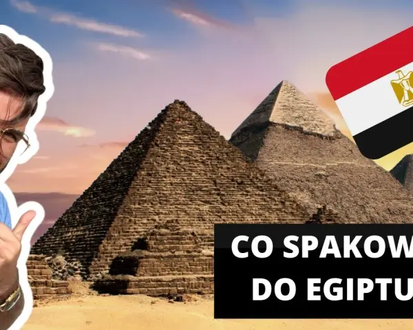 Co zabrać do ubrania do Egiptu, aby uniknąć nieprzyjemności?