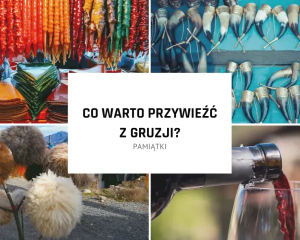 Co warto kupić w Gruzji? Unikalne produkty, które musisz mieć