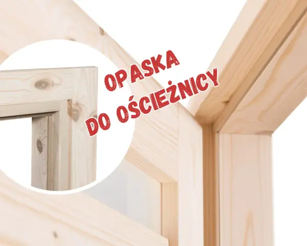 Drewniana opaska na drzwi, idealnie dopasowana do ościeżnicy, nadaje wnętrzu naturalny wygląd.