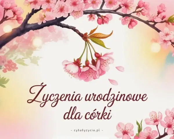 Kwiaty wiśni i delikatne światła tworzą tło dla wyjątkowych życzeń urodzinowych dla córki.