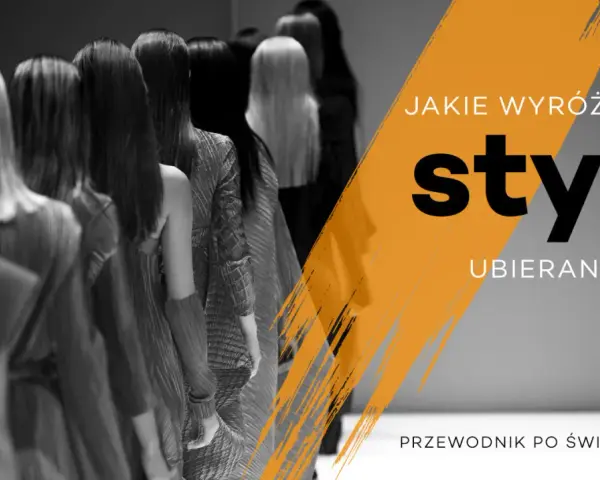 Jakie są style ubioru i jak wybrać ten idealny dla siebie