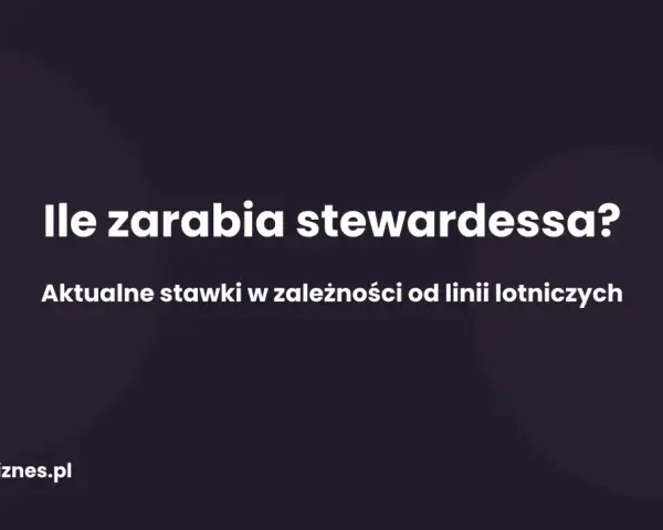 Ile zarabia stewardessa? Aktualne stawki w zależności od linii lotniczych.